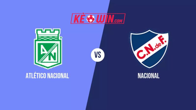 Nacional vs Atlético Nacional – Kèo bóng đá 05h00 29/05/2025 – Copa Libertadores
