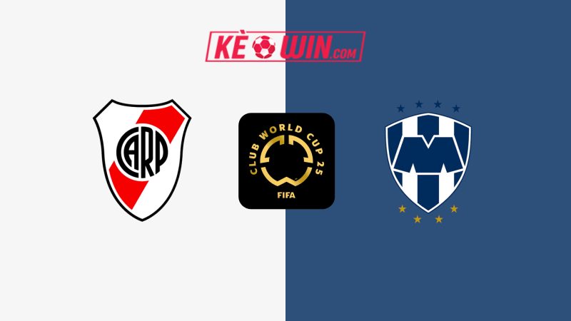 River Plate vs CF Monterrey – Kèo bóng đá 08h00 22/06/2025 – FIFA Club World Cup 2025