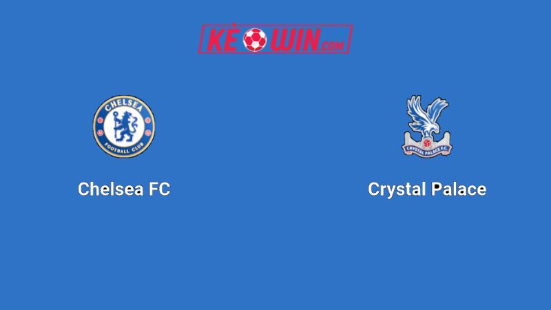 Chelsea vs Crystal Palace – Kèo bóng đá 20h00 17/08/2025 – Ngoại hạng Anh
