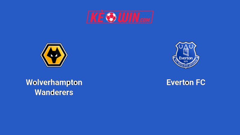 Wolverhampton Wanderers vs Everton – Kèo bóng đá 21h00 30/08/2025 – Ngoại hạng Anh