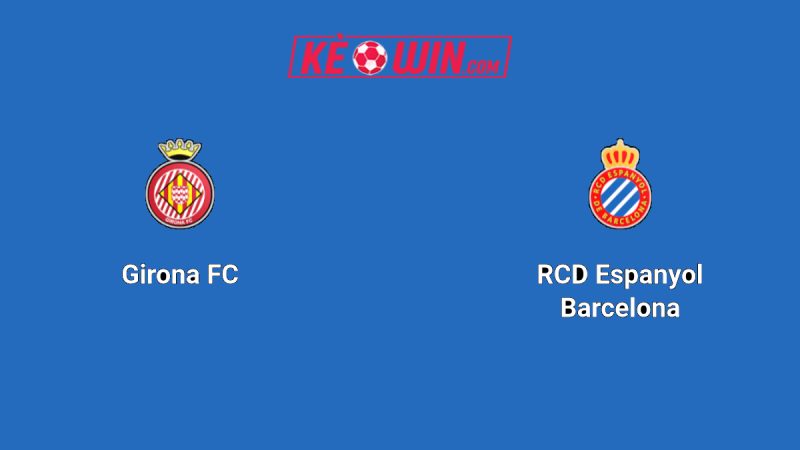 Girona vs Espanyol – Kèo bóng đá 02h00 27/09/2025 – VĐQG Tây Ban Nha