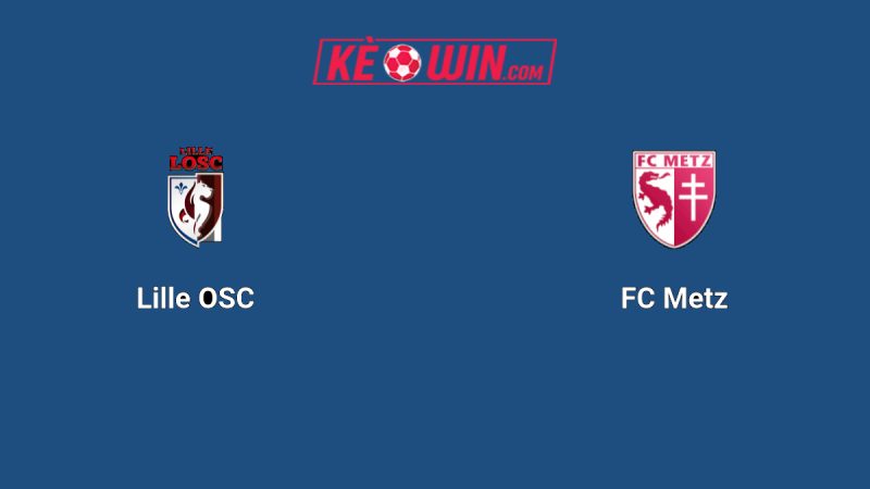 Lille vs Metz – Kèo bóng đá 21h00 26/10/2025 – VĐQG Pháp