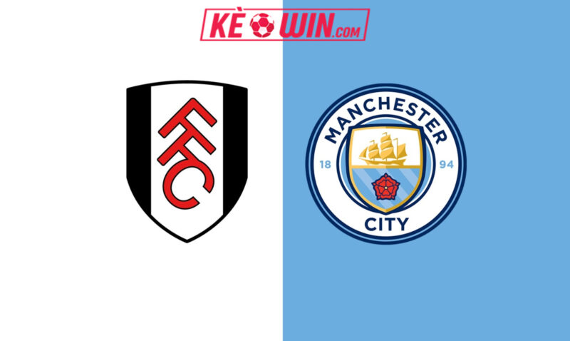 Fulham vs Manchester City – Kèo bóng đá 02h30 03/12/2025 – Ngoại hạng Anh