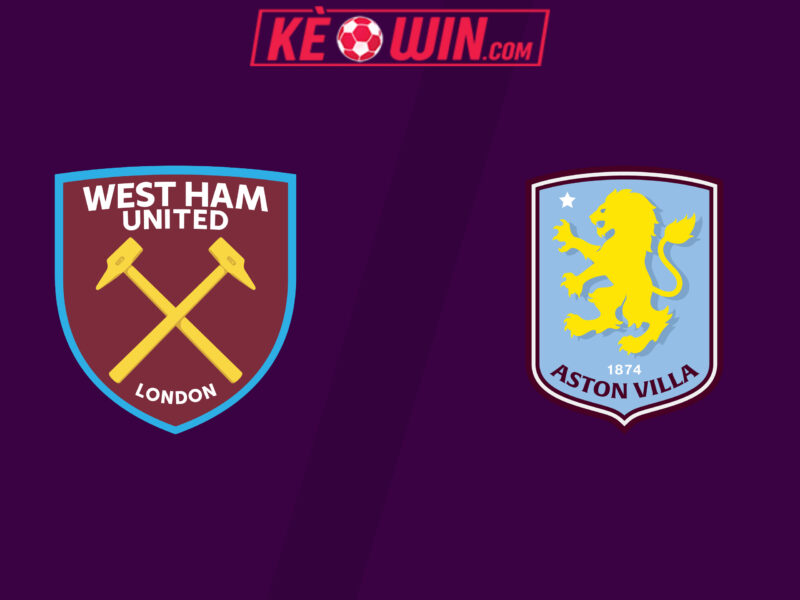 West Ham United vs Aston Villa – Kèo bóng đá 21h00 14/12/2025 – Ngoại hạng Anh